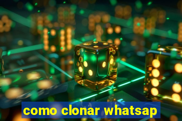 como clonar whatsap